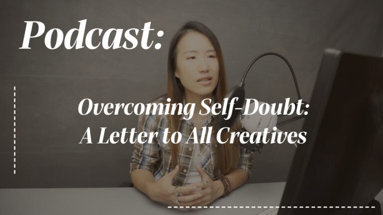 Overcoming Self Doubt: A Letter to All Creatives #06